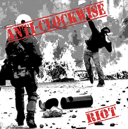 Anti-Clockwise : Riot LP